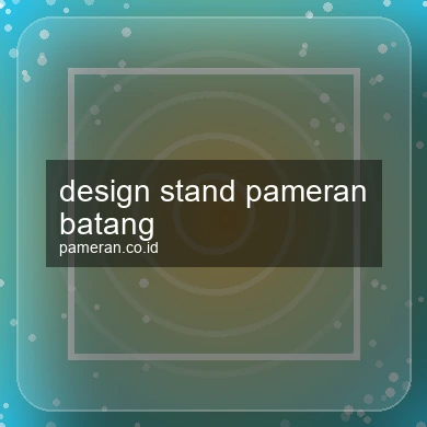 Design Stand Pameran Batang