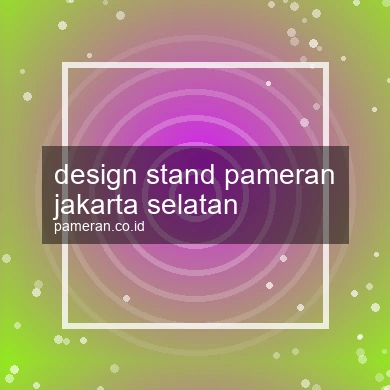 Design Stand Pameran Jakarta Selatan