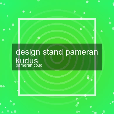 Design Stand Pameran Kudus