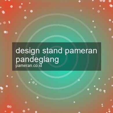 Design Stand Pameran Pandeglang