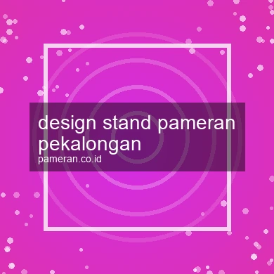 Design Stand Pameran Pekalongan