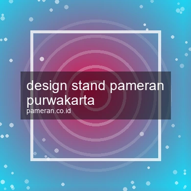 Design Stand Pameran Purwakarta