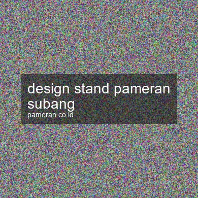 Design Stand Pameran Subang