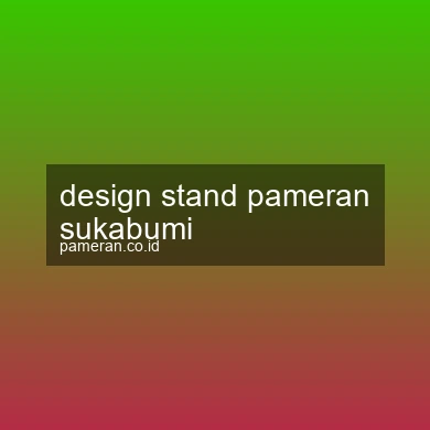 Design Stand Pameran Sukabumi