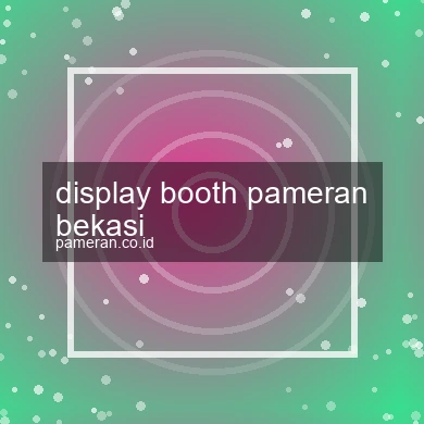 Display Booth Pameran Bekasi