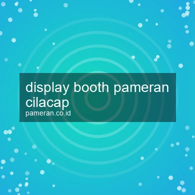 Display Booth Pameran Cilacap