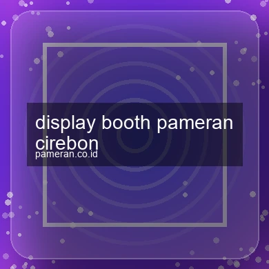 Display Booth Pameran Cirebon