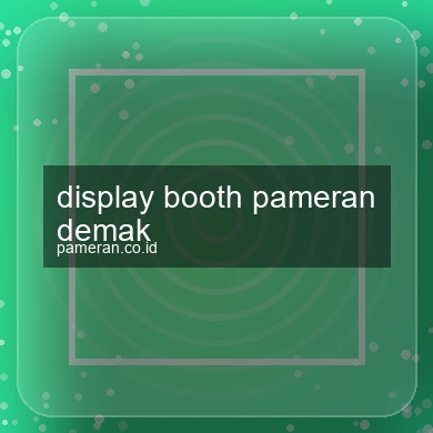 Display Booth Pameran Demak