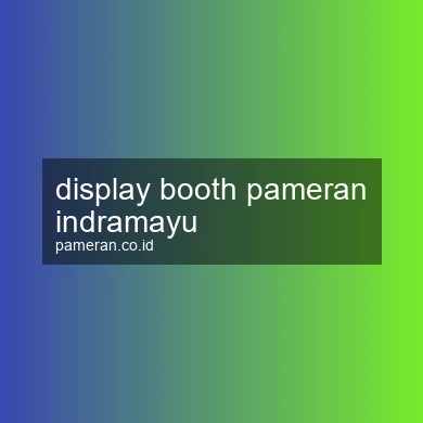 Display Booth Pameran Indramayu