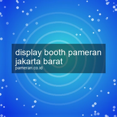 Display Booth Pameran Jakarta Barat