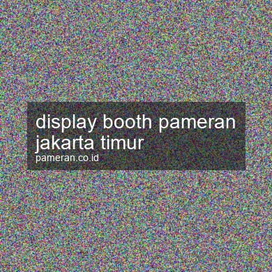 Display Booth Pameran Jakarta Timur