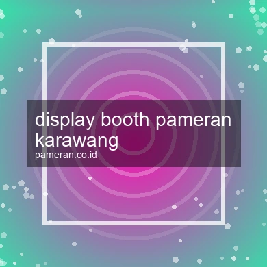 Display Booth Pameran Karawang