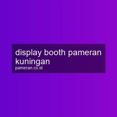 Display Booth Pameran Kuningan