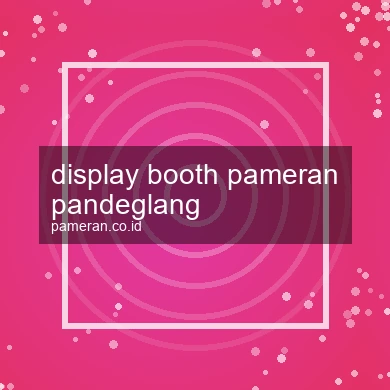 Display Booth Pameran Pandeglang