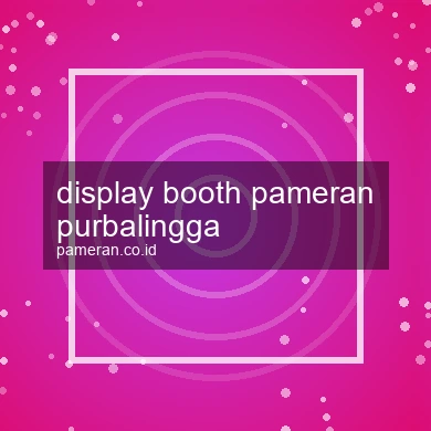 Display Booth Pameran Purbalingga