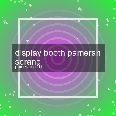 Display Booth Pameran Serang