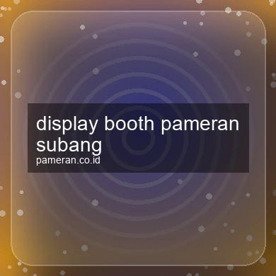 Display Booth Pameran Subang