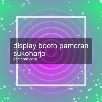 Display Booth Pameran Sukoharjo