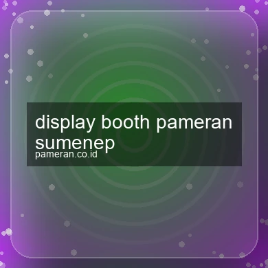 Display Booth Pameran Sumenep