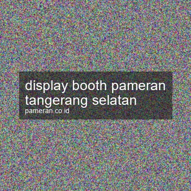 Display Booth Pameran Tangerang Selatan