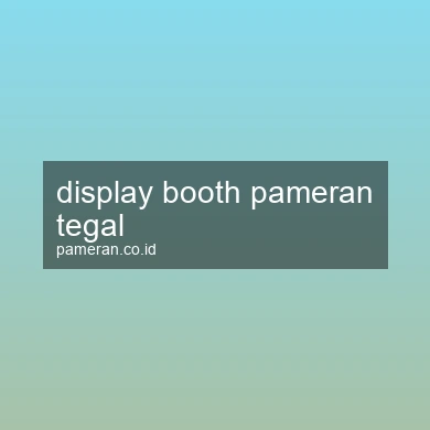 Display Booth Pameran Tegal