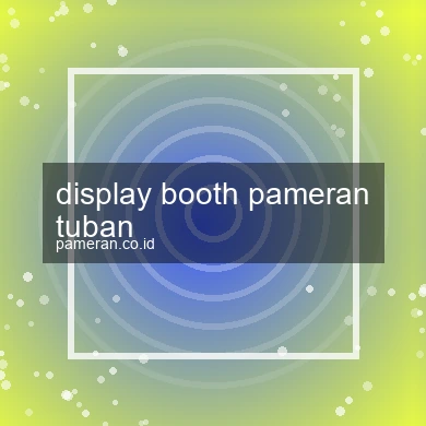 Display Booth Pameran Tuban
