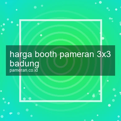 Harga Booth Pameran 3x3 Badung