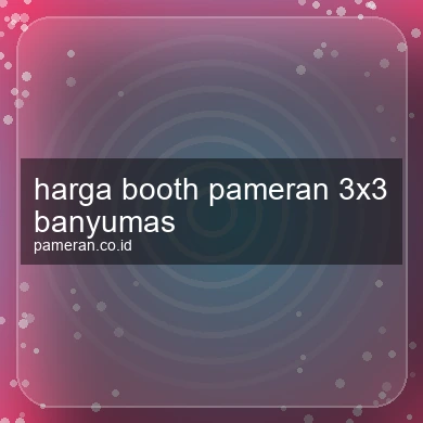 Harga Booth Pameran 3x3 Banyumas