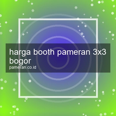 Harga Booth Pameran 3x3 Bogor