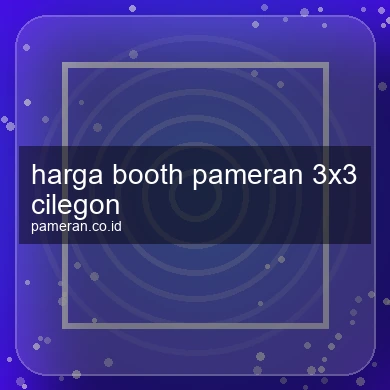 Harga Booth Pameran 3x3 Cilegon