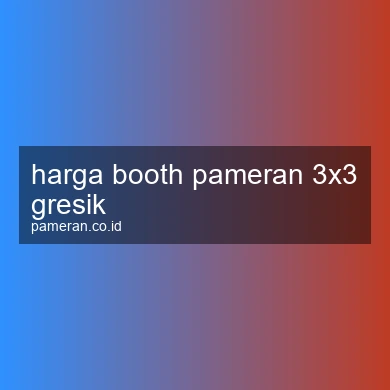 Harga Booth Pameran 3x3 Gresik