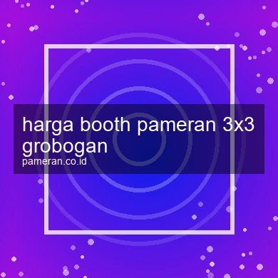 Harga Booth Pameran 3x3 Grobogan