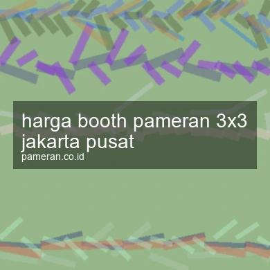 Harga Booth Pameran 3x3 Jakarta Pusat