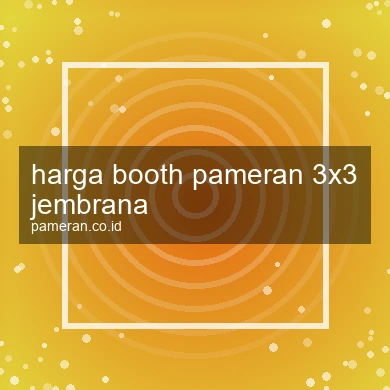 Harga Booth Pameran 3x3 Jembrana