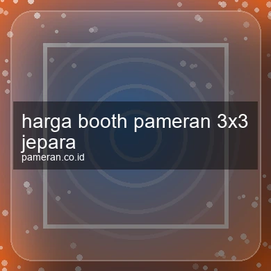 Harga Booth Pameran 3x3 Jepara