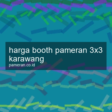 Harga Booth Pameran 3x3 Karawang