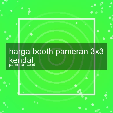 Harga Booth Pameran 3x3 Kendal