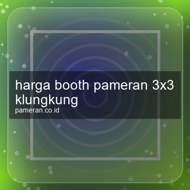 Harga Booth Pameran 3x3 Klungkung