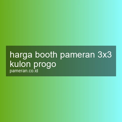 Harga Booth Pameran 3x3 Kulon Progo