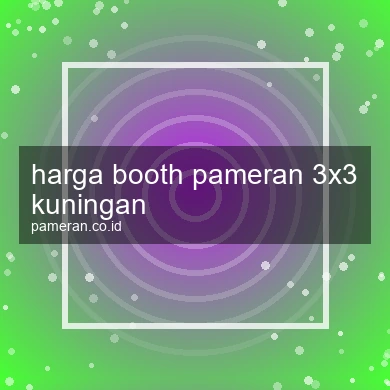 Harga Booth Pameran 3x3 Kuningan
