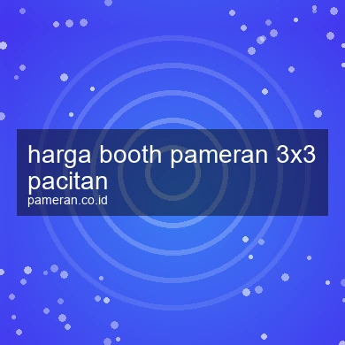 Harga Booth Pameran 3x3 Pacitan