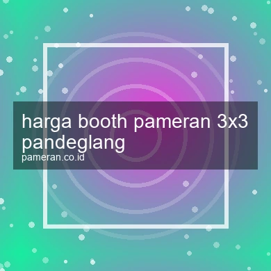Harga Booth Pameran 3x3 Pandeglang