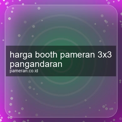 Harga Booth Pameran 3x3 Pangandaran