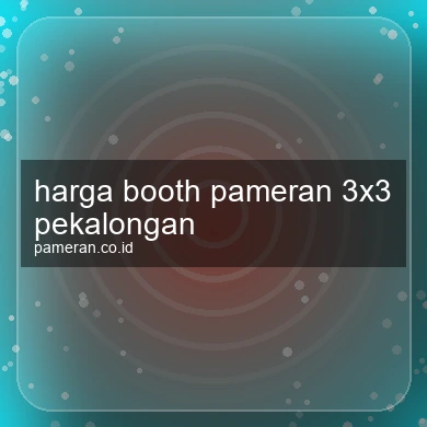 Harga Booth Pameran 3x3 Pekalongan