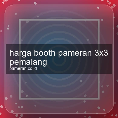 Harga Booth Pameran 3x3 Pemalang