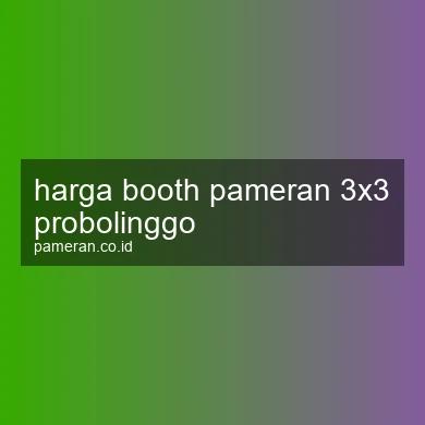 Harga Booth Pameran 3x3 Probolinggo
