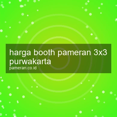 Harga Booth Pameran 3x3 Purwakarta