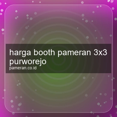 Harga Booth Pameran 3x3 Purworejo