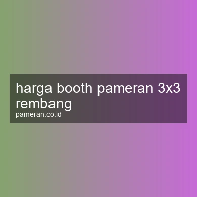 Harga Booth Pameran 3x3 Rembang