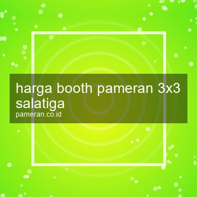 Harga Booth Pameran 3x3 Salatiga